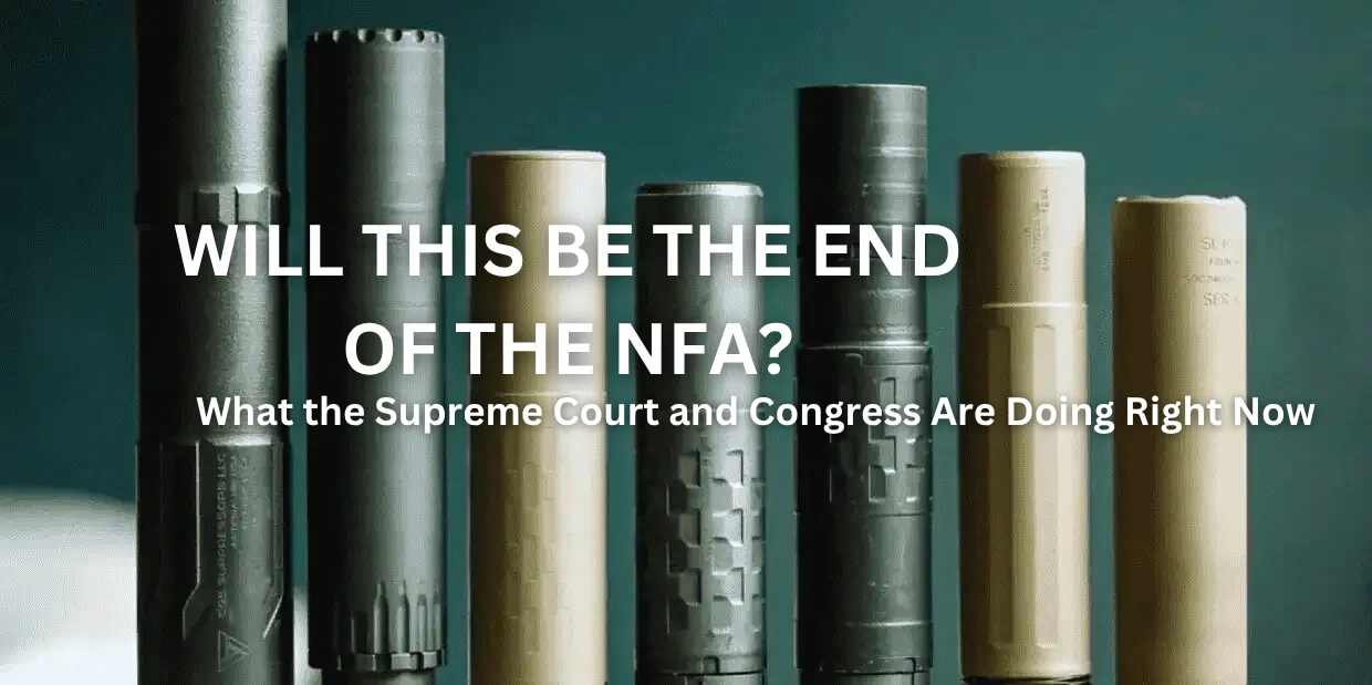 Major Updates on the NFA: What the Supreme Court and Congress Are Doing Right Now